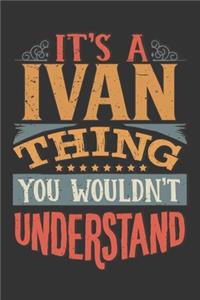 Its A Ivan Thing You Wouldnt Understand