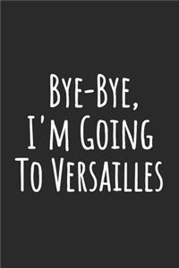 Bye-Bye, I'm Going To Versailles