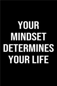 Your Mindset Determines Your Life