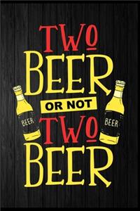 Two beer or not two beer