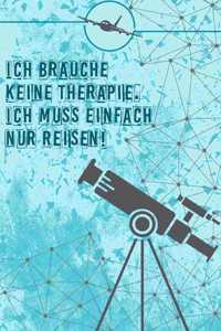 Ich brauche keine Therapie Ich muss einfach nur Reisen