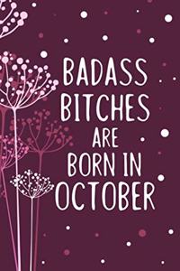 Badass Bitches Are Born In October