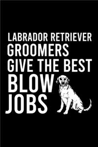 Labrador Retriever Groomers Give the Best Blow Jobs