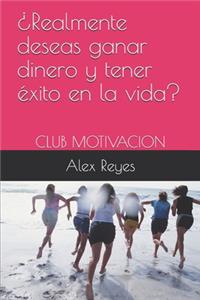 ¿Realmente deseas ganar dinero y tener éxito en la vida?