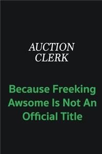 Auction Clerk because freeking awsome is not an official title