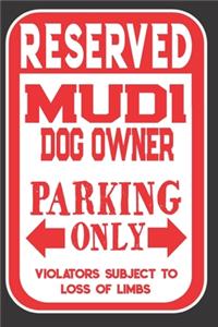 Reserved Mudi Dog Owner Parking Only. Violators Subject To Loss Of Limbs