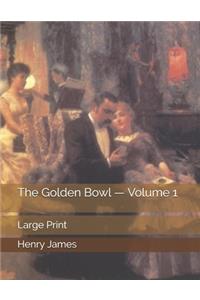 The Golden Bowl - Volume 1