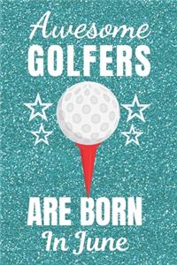 Awesome Golfers Are Born In June