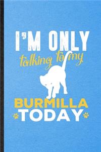 I'm Only Talking to My Burmilla Today