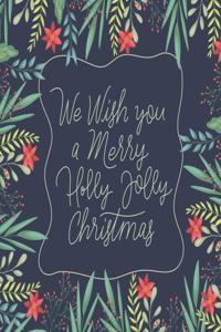 We Wish You a Merry Holly Jolly Christmas