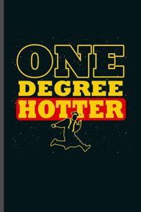 One Degree Hotter