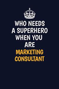 Who Needs A Superhero When You Are Marketing Consultant