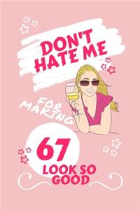 Don't Hate Me For Making 67 Look So Good