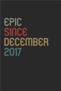 Epic Since 2017 December Notebook Birthday Gift