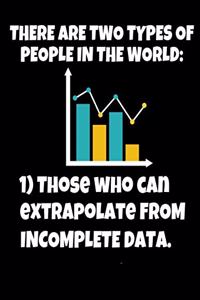 There Are Two Types of People in the World Those Who Can Extrapolate from Incomplete Data