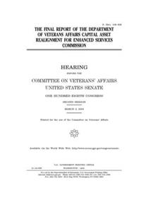 The final report of the Department of Veterans Affairs Capital Asset Realignment for Enhanced Services Commission