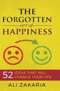 forgotten Art of Happiness: 52 ideas that will change your life