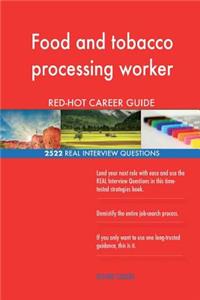 Food and tobacco processing worker RED-HOT Career; 2522 REAL Interview Questions