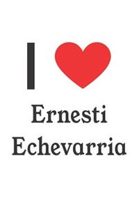 I Love Ernesti Echevarria