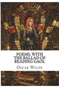 Poems, with The Ballad of Reading Gaol