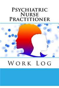 Psychiatric Nurse Practitioner Work Log