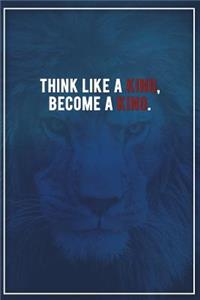 Think Like a King, Become a King.: Motivational Bullet Notebook - 120-Page Large Dot Grid Inspirational Journal - 6 X 9 Matte Softcover Diary