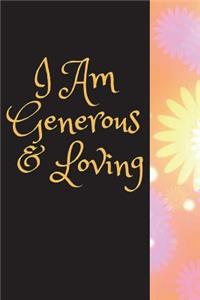 I Am Generous & Loving