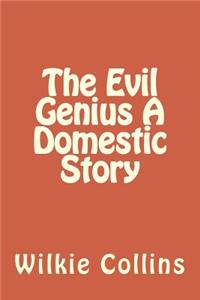 The Evil Genius A Domestic Story