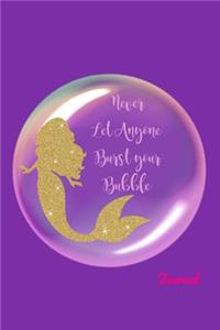 Never Let Anyone Burst Your Bubble Mermaid Journal