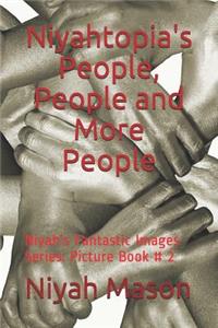 Niyahtopia's People, People and More People