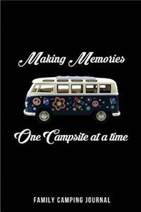 Making Memories - One Campsite at a time - Family Camping Journal: Blank Lined Camping Journals to write in (6"x9") 110 pages, Gifts for men, women and families who love Camping, Hiking and Outdoor Adventure