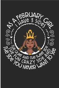 As a February Girl I Have 3 Sides the Quiet and the Sweet Side the Fun Crazy Side and the Side You Never Want to See