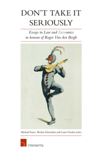 Don't Take It Seriously: Essays in Law and Economics in Honour of Roger Van Den Bergh
