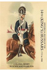 HISTORICAL RECORD OF THE 14th (KING'S) HUSSARS 1715-1900