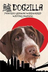 Dogzilla Pointers German Wirehaired Writing Journal