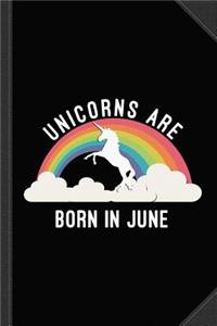 Unicorns Are Born in June Journal Notebook