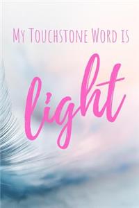 My Touchstone Word is LIGHT