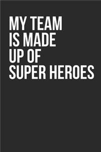 My Team is Made Up of Super Heroes