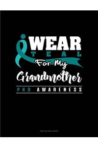I Wear Teal for My Grandmother - Pkd Awareness: Two Column Ledger