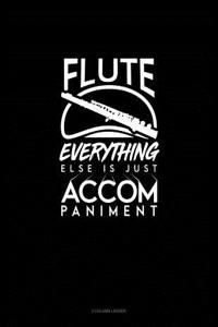 Flute, Everything Else Is Just Accompaniment