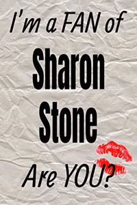 I'm a Fan of Sharon Stone Are You? Creative Writing Lined Journal