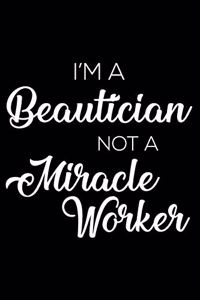 I'm a Beautician Not a Miracle Worker