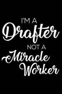 I'm a Drafter Not a Miracle Worker