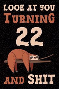 Look at You Turning 22 and Shit