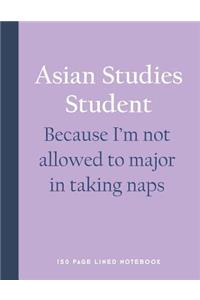 Asian Studies Student - Because I'm Not Allowed to Major in Taking Naps