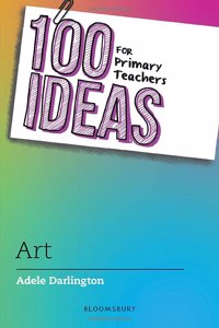 100 Ideas for Primary Teachers: Art