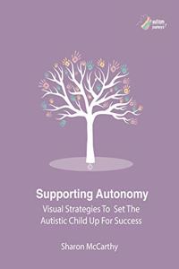 Supporting Autonomy: Visual strategies to set the autistic child up for success