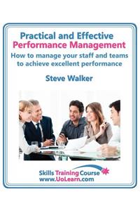 Performance Management for Excellence in Business. How Use a Step by Step Process to Improve the Performance of Your Team Through Measurement, Apprais