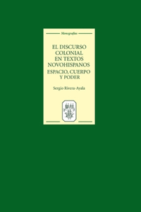 El discurso colonial en textos novohispanos: espacio, cuerpo y poder