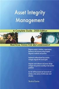 Asset Integrity Management A Complete Guide - 2020 Edition